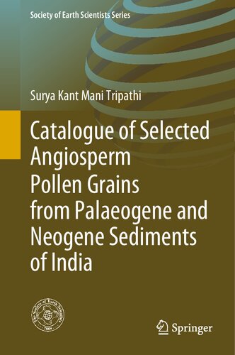 Catalogue of Selected Angiosperm Pollen Grains from Palaeogene and Neogene Sediments of India (Society of Earth Scientists Series)