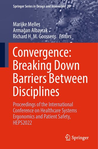 Convergence: Breaking Down Barriers Between Disciplines: Proceedings of the International Conference on Healthcare Systems Ergonomics and Patient ... Series in Design and Innovation, 30)