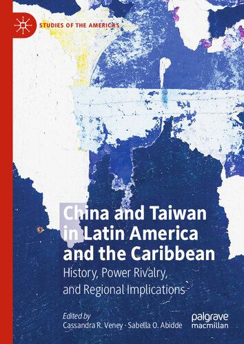 China and Taiwan in Latin America and the Caribbean: History, Power Rivalry, and Regional Implications (Studies of the Americas)