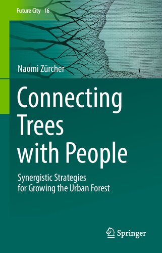 Connecting Trees with People: Synergistic Strategies for Growing the Urban Forest (Future City, 16)
