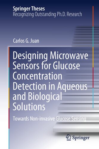 Designing Microwave Sensors for Glucose Concentration Detection in Aqueous and Biological Solutions: Towards Non-invasive Glucose Sensing (Springer Theses)