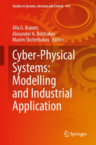 Cyber-Physical Systems: Modelling and Industrial Application (Studies in Systems, Decision and Control, 418)