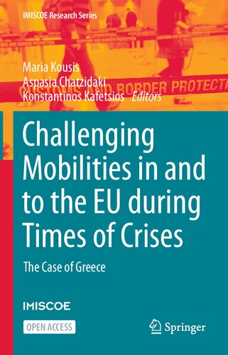 Challenging Mobilities in and to the EU during Times of Crises: The Case of Greece (IMISCOE Research Series)