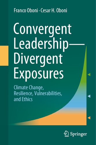 Convergent Leadership-Divergent Exposures: Climate Change, Resilience, Vulnerabilities, and Ethics