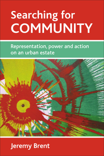 Searching for Community: Representation, Power and Action on an Urban Estate