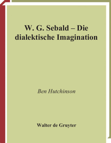 W.G. Sebald  Die dialektische Imagination (Quellen Und Forschunger Zur Literatur Und Kulturgeschichte) (German Edition)