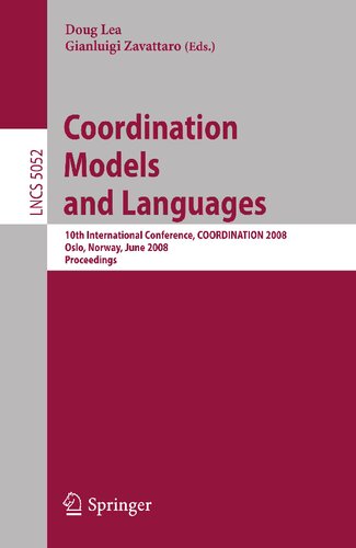 Coordination Models and Languages: 10th International Conference, COORDINATION 2008, Oslo, Norway, June 4-6, 2008, Proceedings (Lecture Notes in Computer Science, 5052)