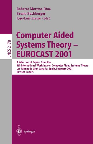 Computer Aided Systems Theory - EUROCAST 2001: A Selection of Papers from the 8th International Workshop on Computer Aided Systems Theory, Las Palmas ... (Lecture Notes in Computer Science, 2178)