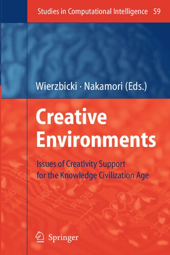 Creative Environments: Issues of Creativity Support for the Knowledge Civilization Age (Studies in Computational Intelligence, 59)