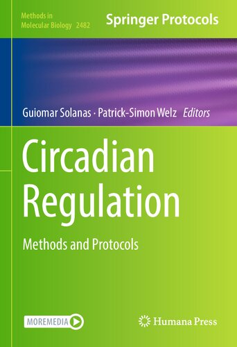Circadian Regulation: Methods and Protocols (Methods in Molecular Biology, 2482)