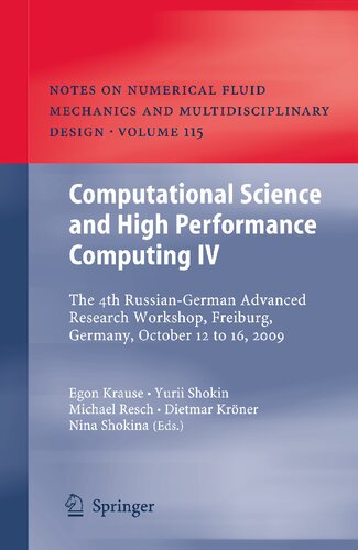 Computational Science and High Performance Computing IV: The 4th Russian-German Advanced Research Workshop, Freiburg, Germany, October 12 to 16, 2009 ... Mechanics and Multidisciplinary Design, 115)