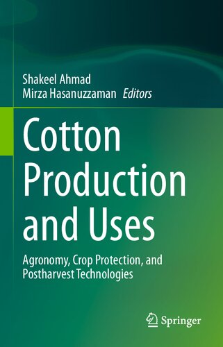 Cotton Production and Uses: Agronomy, Crop Protection, and Postharvest Technologies