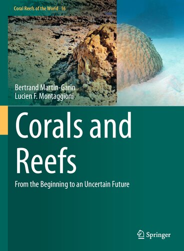 Corals and Reefs: From the Beginning to an Uncertain Future (Coral Reefs of the World, 16)