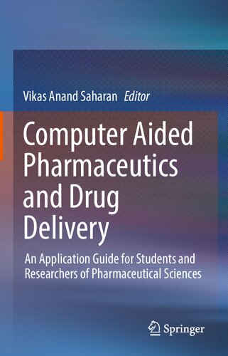 Computer Aided Pharmaceutics and Drug Delivery: An Application Guide for Students and Researchers of Pharmaceutical Sciences