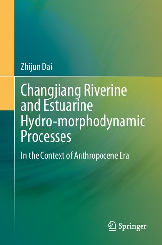 Changjiang Riverine and Estuarine Hydro-morphodynamic Processes: In the Context of Anthropocene Era