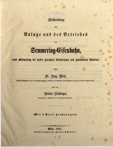 Beschreibung der Anlage und des Betriebes der Semmering-Eisenbahn, nebst Mitteilung der hierbei gemachten Erfahrungen und gesammelten Resultate