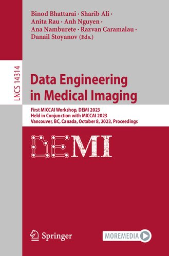 Data Engineering in Medical Imaging: First MICCAI Workshop, DEMI 2023, Held in Conjunction with MICCAI 2023, Vancouver, BC, Canada, October 8, 2023, Proceedings (Lecture Notes in Computer Science)