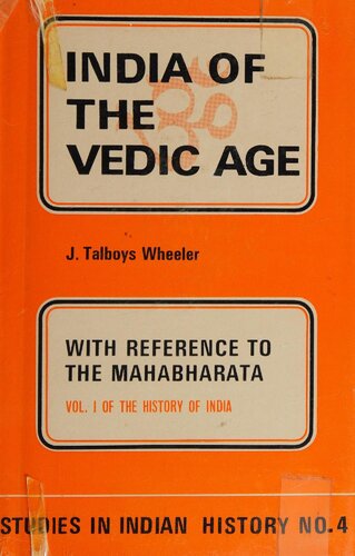 The Cultural History of Indian Civilization, Vol. 1: India of the Vedic Age: With Reference to the Mahabharata