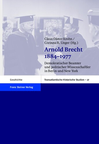 Arnold Brecht 1884-1977: Demokratischer Beamter und politischer Wissenschaftler in Berlin und New York