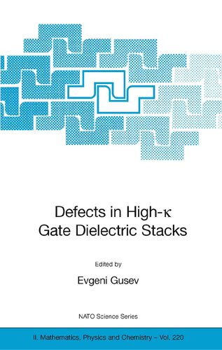 Defects in HIgh-k Gate Dielectric Stacks: Nano-Electronic Semiconductor Devices