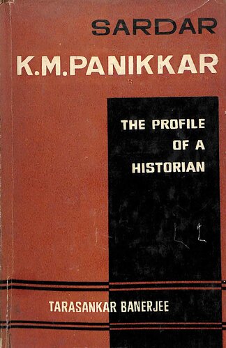 Sardar K. M. Panikkar: The Profile of a Historian (A Study in Modern Indian Historiography)