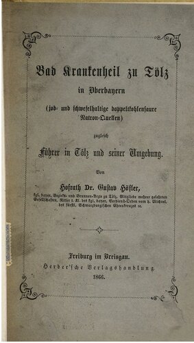 Bad Krankenheil zu Tölz in Oberbayern (jod- und schwefelhaltige doppeltkohlensaure Natron-Quellen) zugleich Führer in Tölz und Umgebung