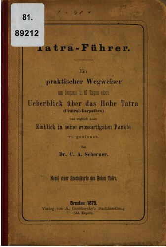 Tatra-Führer. Ein praktischer Wegweiser um bequem in 10 Tagen einen Überblick über das Hohe Tatra (Central-Karpathen [Zentral-Karpaten])  und zugleich einen Einblick in seine großartigsten Punkte zu gewinnen