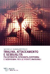 Trauma, attaccamento e sessualità. Psicoterapia integrata-corporea e bodywork per le ferite invisibili