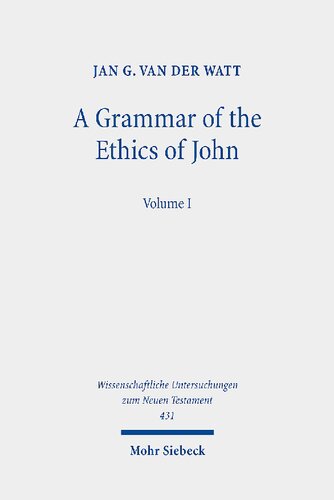A Grammar of the Ethics of John: Reading John from an Ethical Perspective
