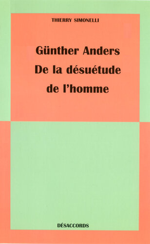 Günther Anders: De la désuétude de l'homme