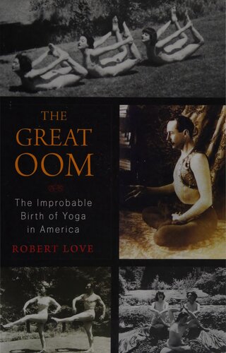 The Great Oom : The Improbable Birth of Yoga in America