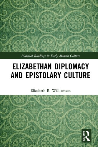 Elizabethan Diplomacy and Epistolary Culture (Material Readings in Early Modern Culture)