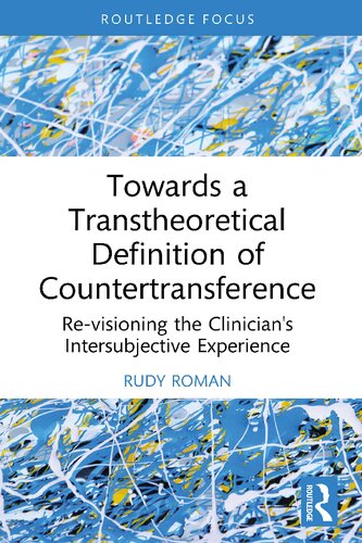 Towards a Transtheoretical Definition of Countertransference: Re-visioning the Clinician's Intersubjective Experience (Explorations in Mental Health)