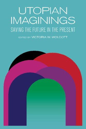 Utopian Imaginings: Saving the Future in the Present
