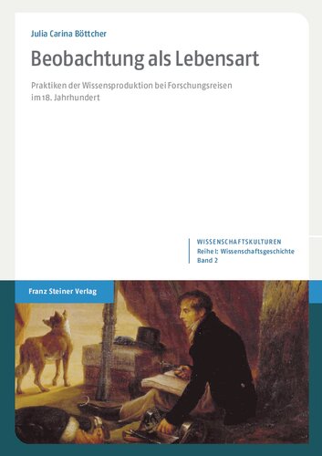 Beobachtung als Lebensart: Praktiken der Wissensproduktion bei Forschungsreisen im 18. Jahrhundert