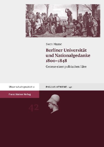 Berliner Universität und Nationalgedanke 1800-1848: Genese einer politischen Idee
