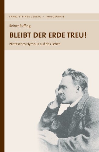 Bleibt der Erde treu! Nietzsches Hymnus auf das Leben