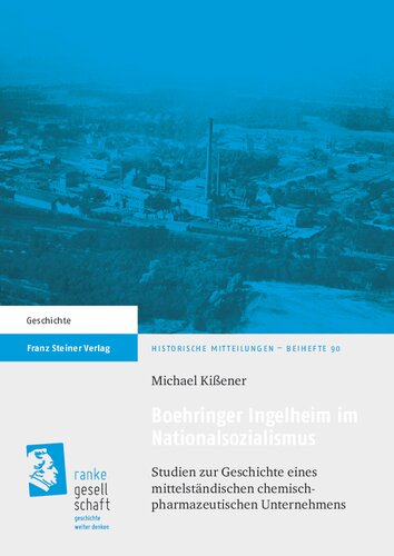 Boehringer Ingelheim im Nationalsozialismus: Studien zur Geschichte eines mittelständischen chemisch-pharmazeutischen Unternehmens