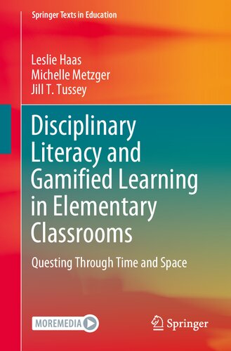 Disciplinary Literacy and Gamified Learning in Elementary Classrooms: Questing Through Time and Space (Springer Texts in Education)
