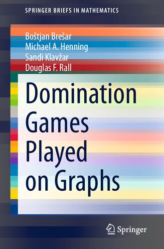Domination Games Played on Graphs (SpringerBriefs in Mathematics)