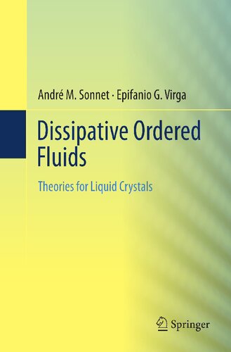 Dissipative Ordered Fluids: Theories for Liquid Crystals (Surveys and Tutorials in the Applied Mathematical Sciences)