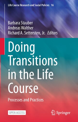 Doing Transitions in the Life Course: Processes and Practices (Life Course Research and Social Policies, 16)