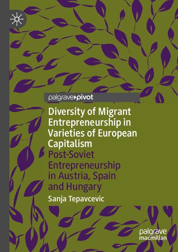Diversity of Migrant Entrepreneurship in Varieties of European Capitalism: Post-Soviet Entrepreneurship in Austria, Spain and Hungary