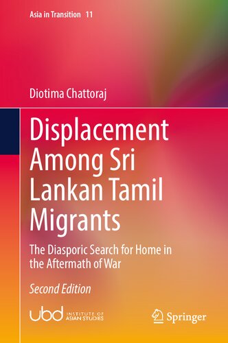 Displacement Among Sri Lankan Tamil Migrants: The Diasporic Search for Home in the Aftermath of War (Asia in Transition, 11)