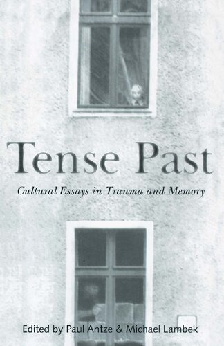 Tense Past: Cultural Essays in Trauma and Memory