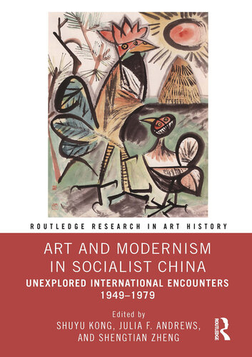 Art and Modernism in Socialist China: Unexplored International Encounters 1949–1979 (Routledge Research in Art History)