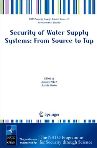 Security of Water Supply Systems: From Source to Tap (NATO Science for Peace and Security Series C: Environmental Security)