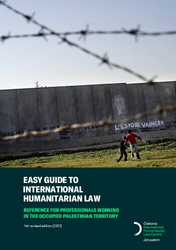 Easy Guide to International Humanitarian Law: Reference for Professionals Working in the Occupied Palestinian Territory