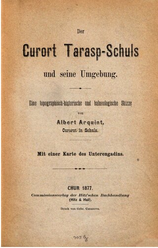 Der Curort [Kurort] Tarasp-Schuls und seine Umgebung. Eine topographisch-historische und balneologische Skizze