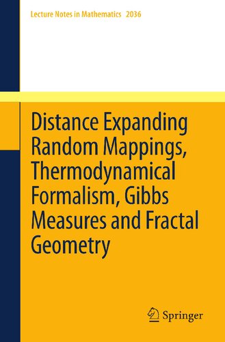 Distance Expanding Random Mappings, Thermodynamical Formalism, Gibbs Measures and Fractal Geometry (Lecture Notes in Mathematics, 2036)